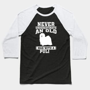 Never Underestimate an Old Man with Puli Baseball T-Shirt